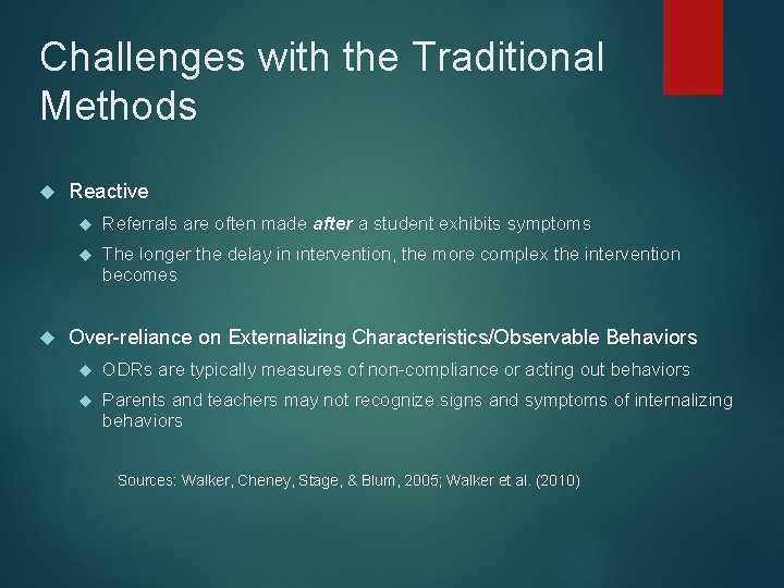 Challenges with the Traditional Methods Reactive Referrals are often made after a student exhibits Challenges with the Traditional Methods Reactive Referrals are often made after a student exhibits