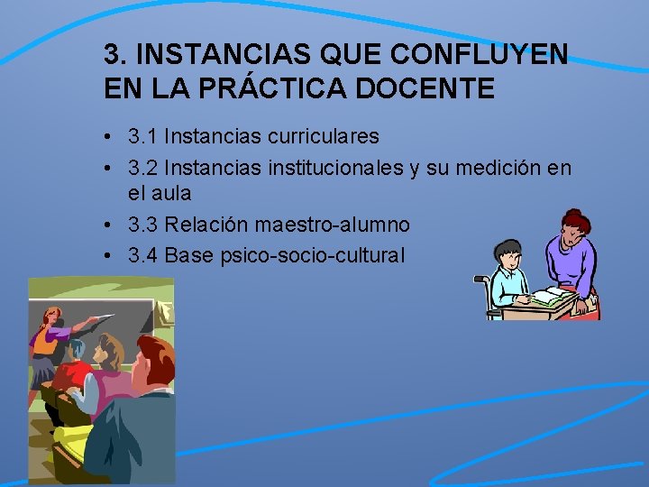 3. INSTANCIAS QUE CONFLUYEN EN LA PRÁCTICA DOCENTE • 3. 1 Instancias curriculares •