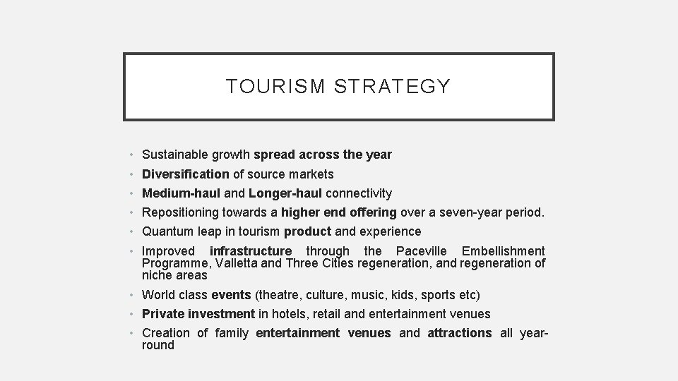 TOURISM STRATEGY • • • Sustainable growth spread across the year Diversification of source