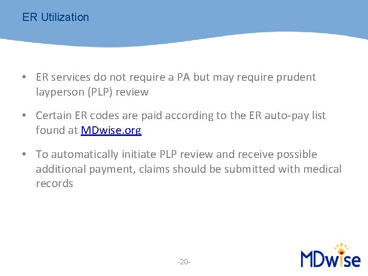 ER Utilization • ER services do not require a PA but may require prudent