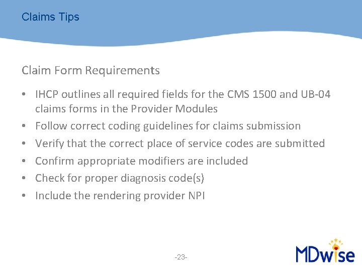 Claims Tips Claim Form Requirements • IHCP outlines all required fields for the CMS