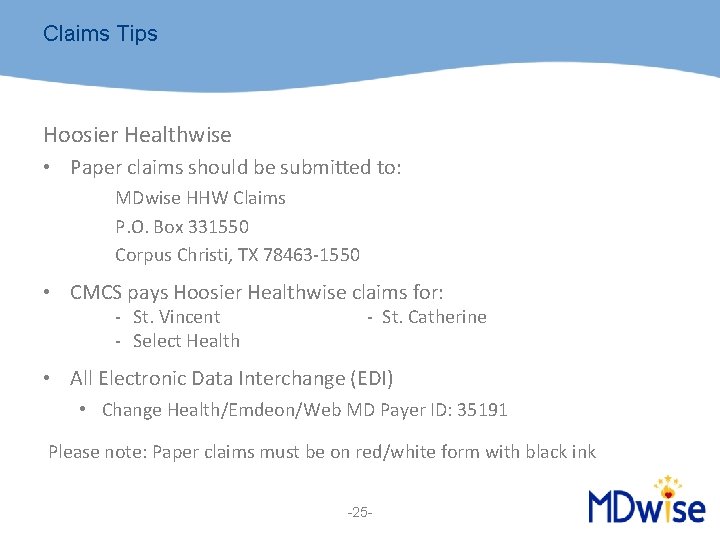 Claims Tips Hoosier Healthwise • Paper claims should be submitted to: MDwise HHW Claims