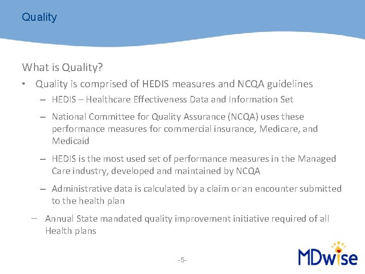 Quality What is Quality? • Quality is comprised of HEDIS measures and NCQA guidelines