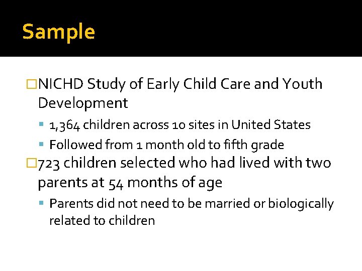 Sample �NICHD Study of Early Child Care and Youth Development 1, 364 children across