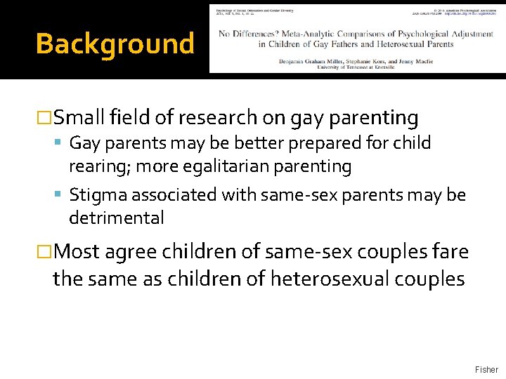 Background �Small field of research on gay parenting Gay parents may be better prepared