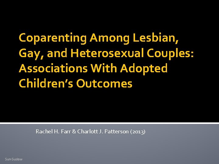 Coparenting Among Lesbian, Gay, and Heterosexual Couples: Associations With Adopted Children’s Outcomes Rachel H.