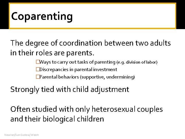 Coparenting The degree of coordination between two adults in their roles are parents. �Ways