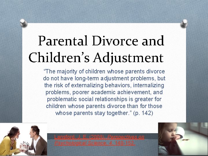 Parental Divorce and Children’s Adjustment “The majority of children whose parents divorce do not Parental Divorce and Children’s Adjustment “The majority of children whose parents divorce do not