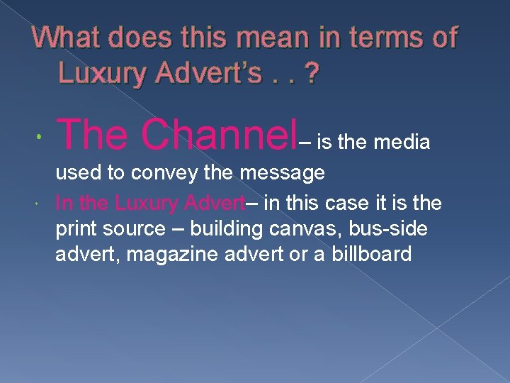 What does this mean in terms of Luxury Advert’s. . ? The Channel– is