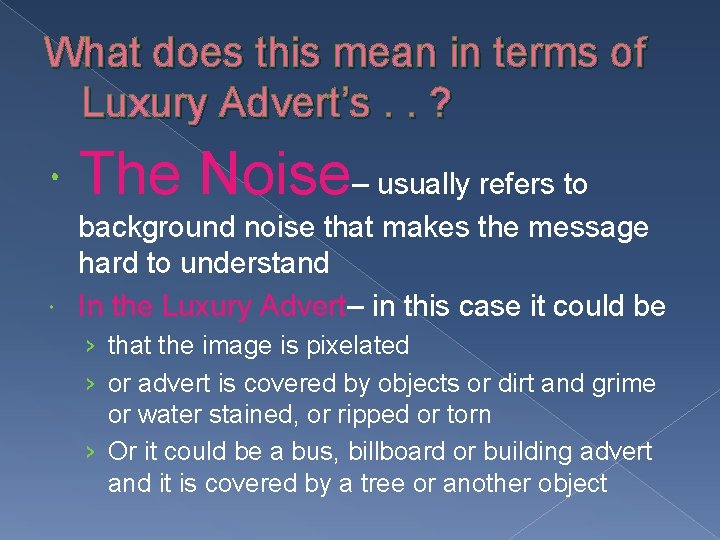 What does this mean in terms of Luxury Advert’s. . ? The Noise– usually
