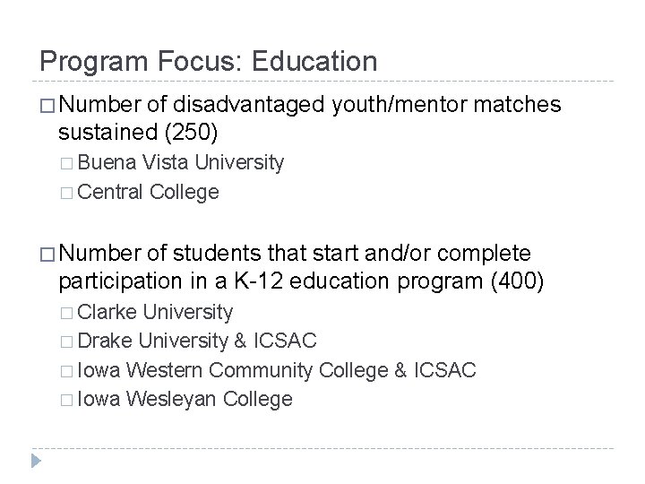 Program Focus: Education � Number of disadvantaged youth/mentor matches sustained (250) � Buena Vista