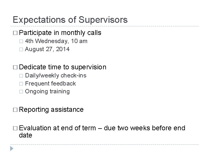 Expectations of Supervisors � Participate in monthly calls 4 th Wednesday, 10 am �