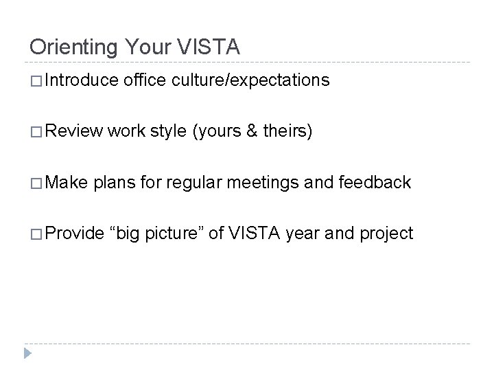 Orienting Your VISTA � Introduce � Review � Make office culture/expectations work style (yours