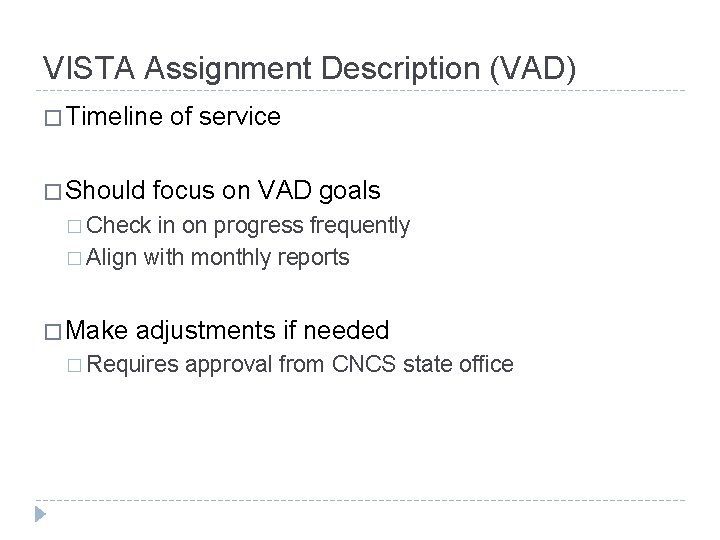 VISTA Assignment Description (VAD) � Timeline � Should of service focus on VAD goals