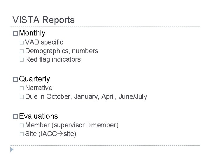 VISTA Reports � Monthly � VAD specific � Demographics, numbers � Red flag indicators