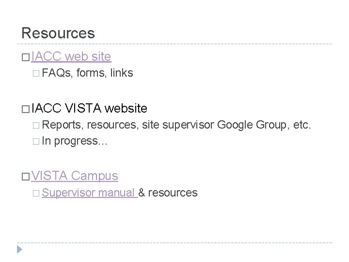 Resources � IACC web site � FAQs, � IACC forms, links VISTA website �