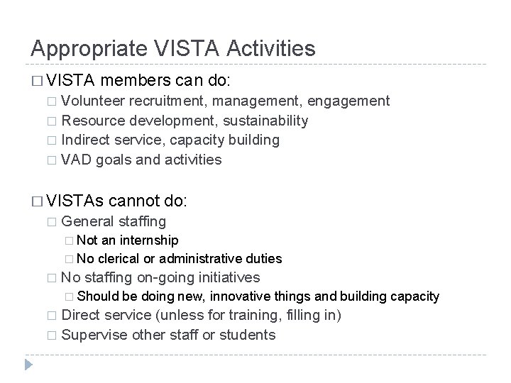 Appropriate VISTA Activities � VISTA members can do: Volunteer recruitment, management, engagement � Resource