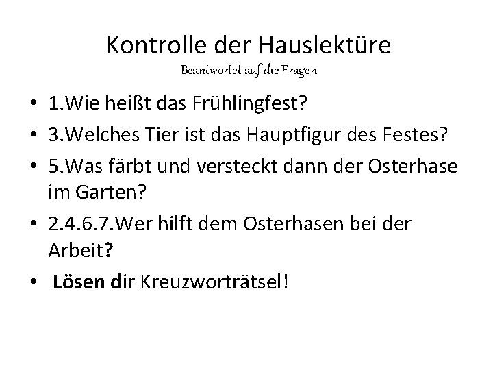 Kontrolle der Hauslektüre Beantwortet auf die Fragen • 1. Wie heißt das Frühlingfest? •