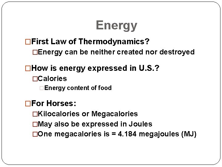 Energy �First Law of Thermodynamics? �Energy can be neither created nor destroyed �How is