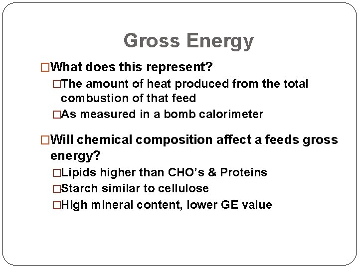 Gross Energy �What does this represent? �The amount of heat produced from the total