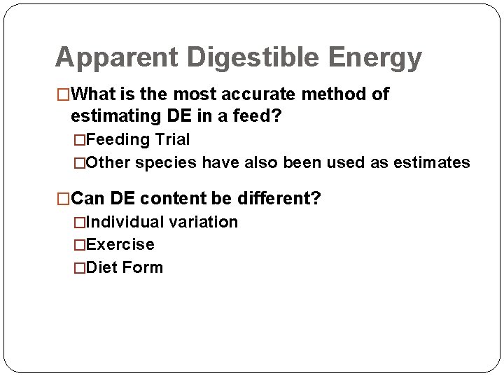 Apparent Digestible Energy �What is the most accurate method of estimating DE in a