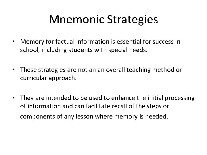 Mnemonic Strategies • Memory for factual information is essential for success in school, including Mnemonic Strategies • Memory for factual information is essential for success in school, including