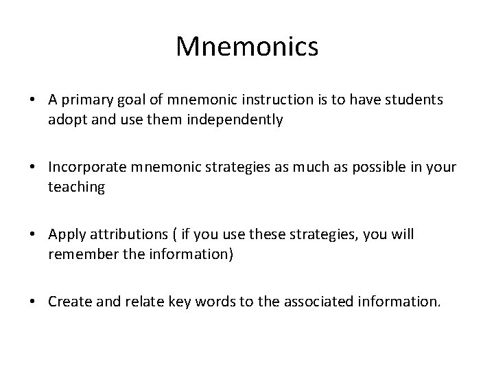 Mnemonics • A primary goal of mnemonic instruction is to have students adopt and Mnemonics • A primary goal of mnemonic instruction is to have students adopt and