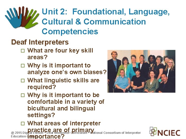 Unit 2: Foundational, Language, Cultural & Communication Competencies Deaf Interpreters What are four key