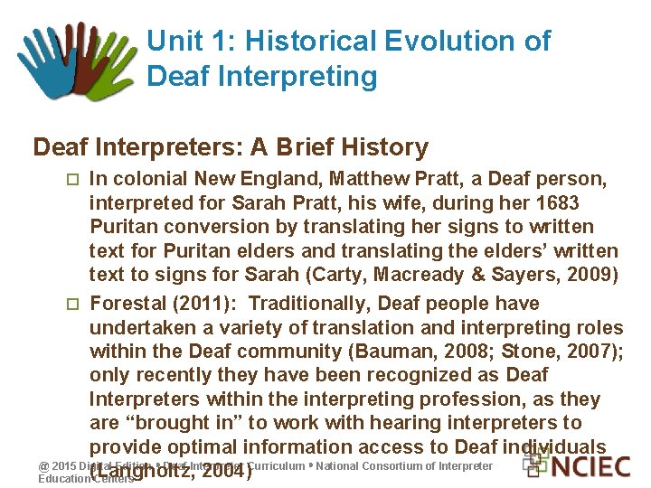 Unit 1: Historical Evolution of Deaf Interpreting Deaf Interpreters: A Brief History In colonial