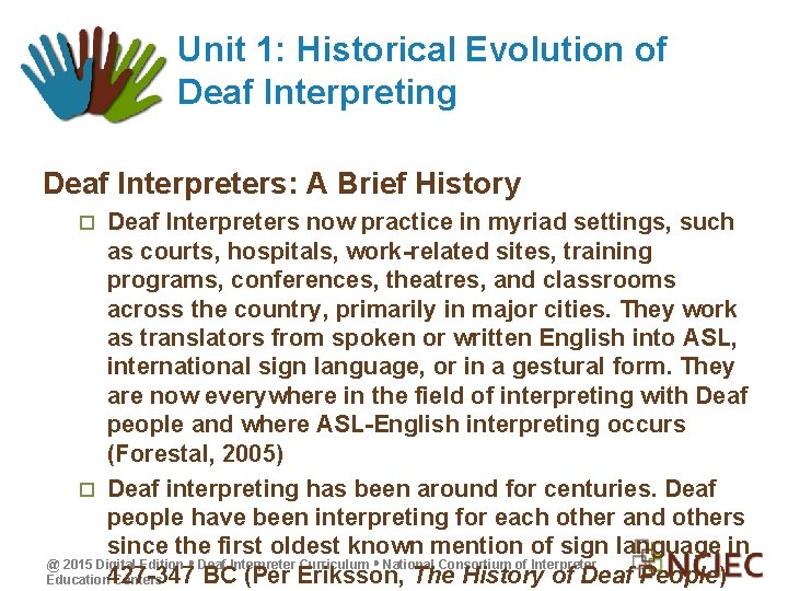 Unit 1: Historical Evolution of Deaf Interpreting Deaf Interpreters: A Brief History Deaf Interpreters