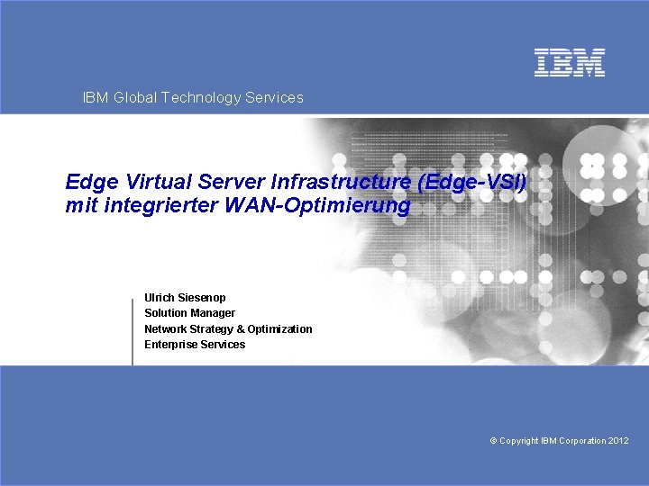 IBM Global Technology Global Services Delivery Edge Virtual Server Infrastructure (Edge-VSI) mit integrierter WAN-Optimierung