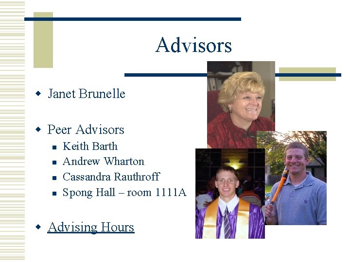 Advisors w Janet Brunelle w Peer Advisors n n Keith Barth Andrew Wharton Cassandra