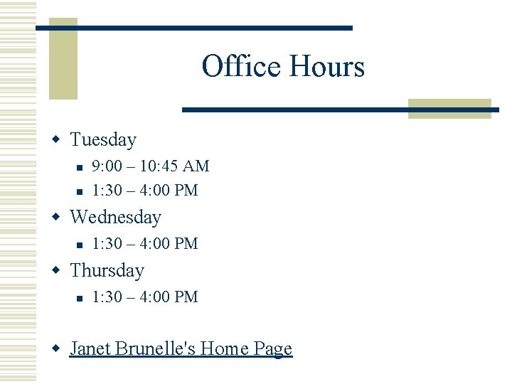Office Hours w Tuesday n n 9: 00 – 10: 45 AM 1: 30