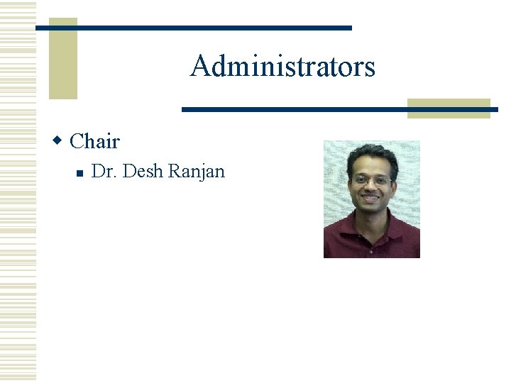 Administrators w Chair n Dr. Desh Ranjan 