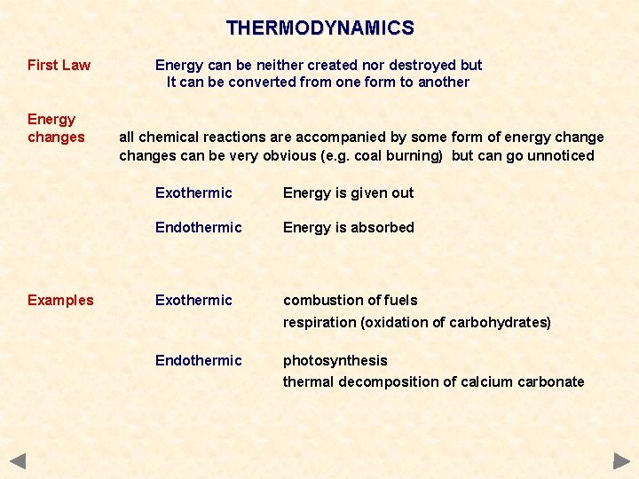 THERMODYNAMICS First Law Energy changes Examples Energy can be neither created nor destroyed but