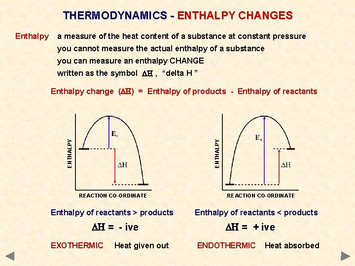 THERMODYNAMICS - ENTHALPY CHANGES a measure of the heat content of a substance at