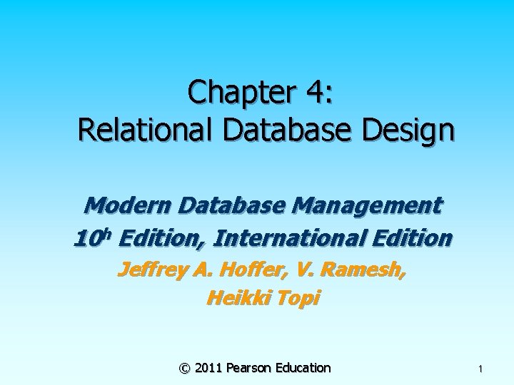 Chapter 4: Relational Database Design Modern Database Management 10 h Edition, International Edition Jeffrey