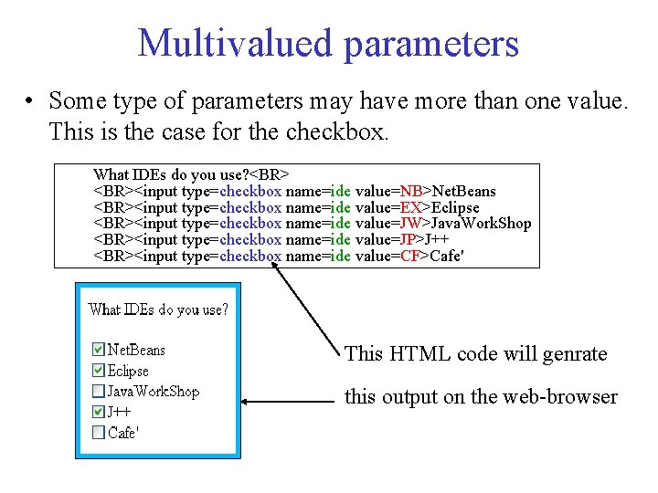 Multivalued parameters • Some type of parameters may have more than one value. This