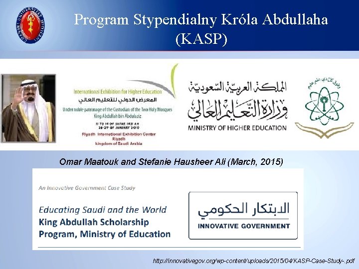 Program Stypendialny Króla Abdullaha (KASP) Omar Maatouk and Stefanie Hausheer Ali (March, 2015) http: