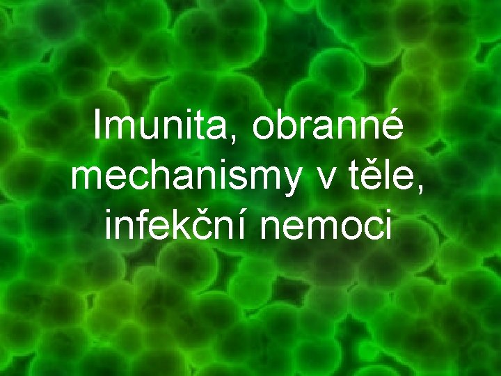Imunita, obranné mechanismy v těle, infekční nemoci 