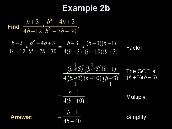 Example 2 b Find Factor. 1 1 1 The GCF is 1 Multiply. Answer: