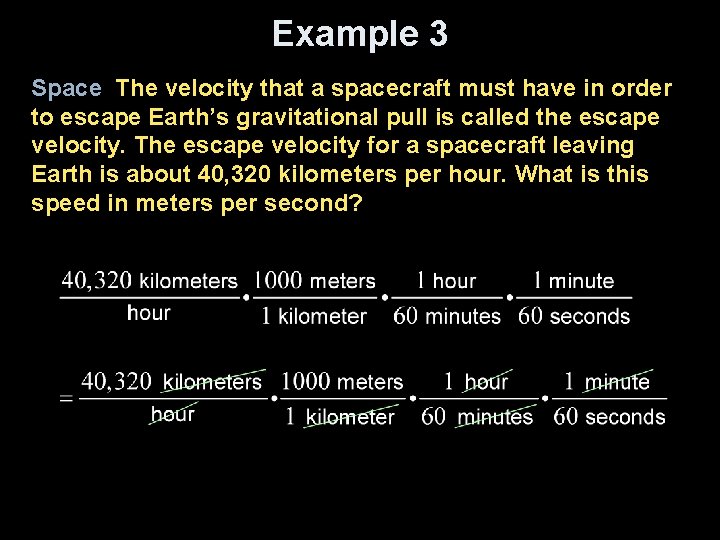 Example 3 Space The velocity that a spacecraft must have in order to escape