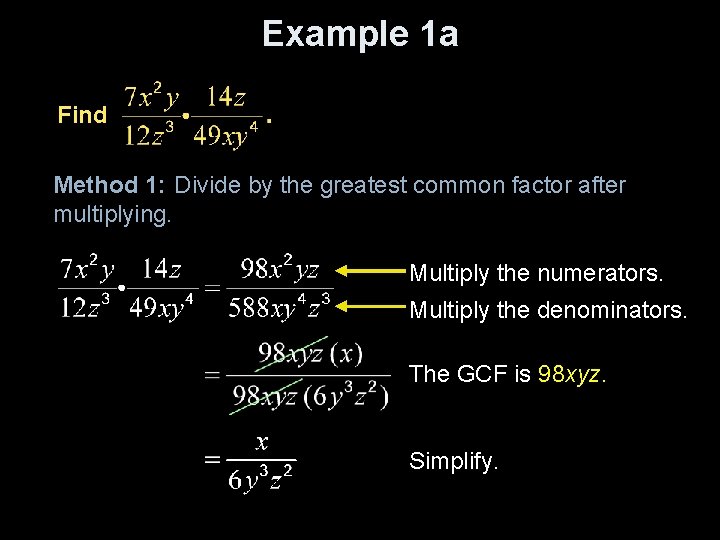 Example 1 a Find Method 1: Divide by the greatest common factor after multiplying.