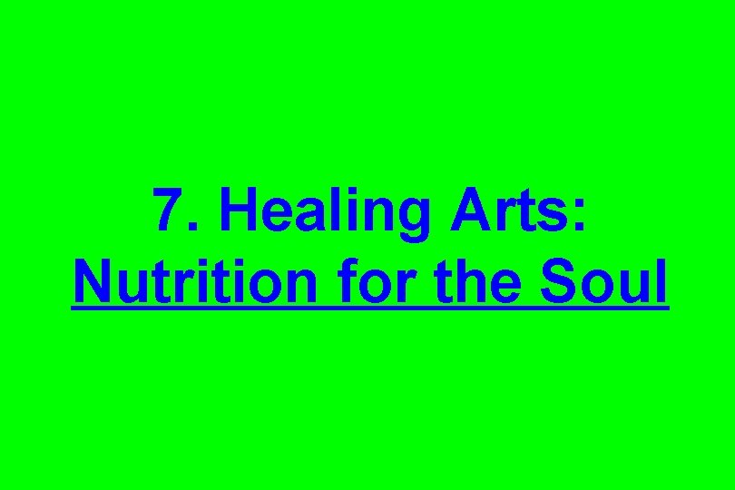 7. Healing Arts: Nutrition for the Soul 