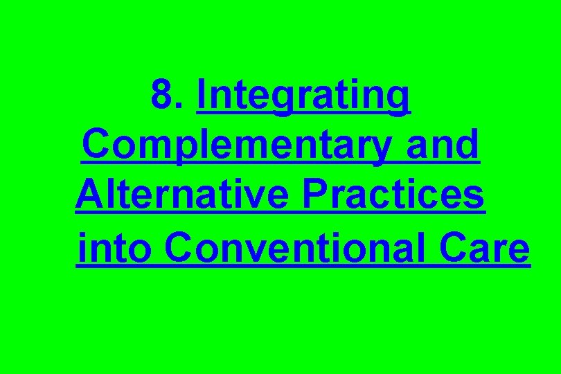 8. Integrating Complementary and Alternative Practices into Conventional Care 