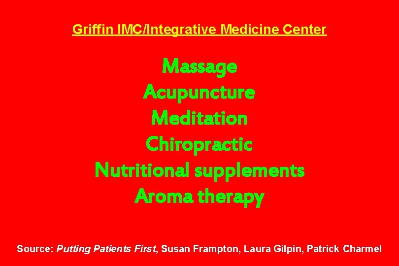 Griffin IMC/Integrative Medicine Center Massage Acupuncture Meditation Chiropractic Nutritional supplements Aroma therapy Source: Putting