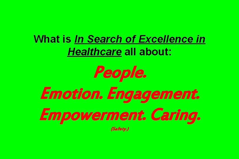What is In Search of Excellence in Healthcare all about: People. Emotion. Engagement. Empowerment.