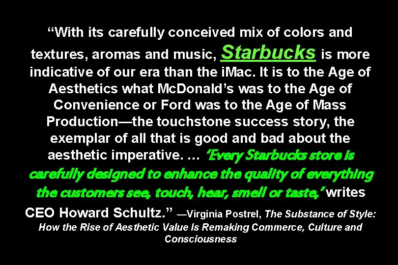 “With its carefully conceived mix of colors and textures, aromas and music, Starbucks is