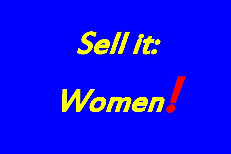 Sell it: Women ! 