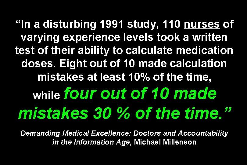 “In a disturbing 1991 study, 110 nurses of varying experience levels took a written